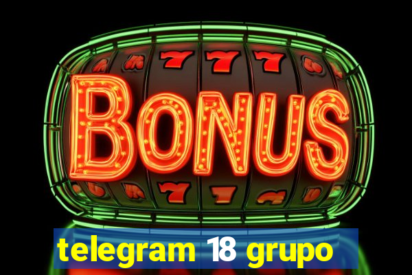 telegram 18 grupo